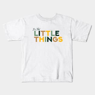 It's The Little Things Kids T-Shirt